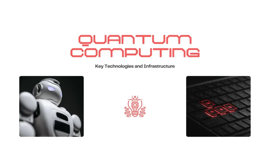 Quantum Computing Key Technologies and Infrastructure